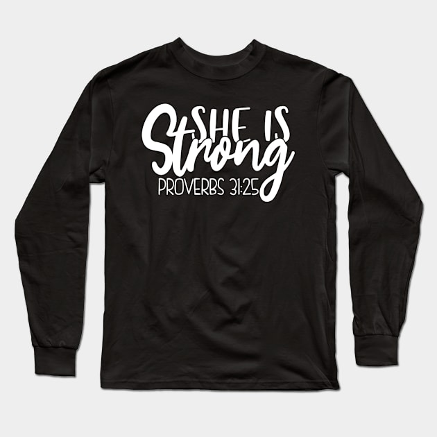 She is Strong,Proverbs 31:25, Christian, Jesus, Quote, Believer, Christian Quote, Saying Long Sleeve T-Shirt by ChristianLifeApparel